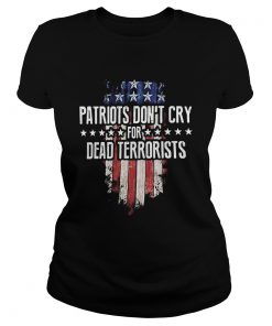 Patriots Dont Cry For Dead Terrorists  Classic Ladies