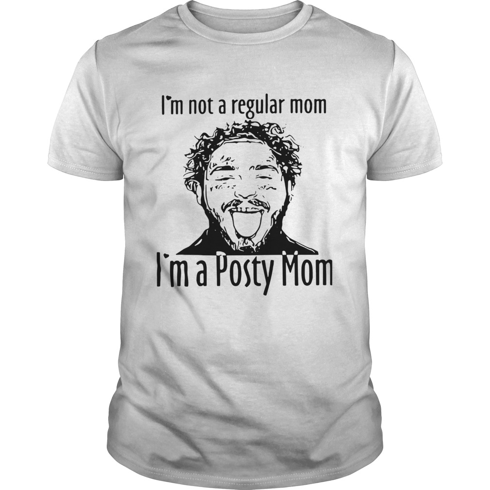 Post Malone Im Not A Regular Mom Im A Posty Mom shirt