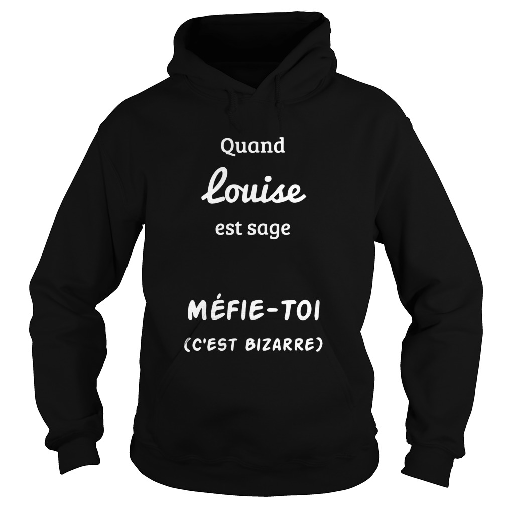 Quand Louise Est Sage Mfie Toi Hoodie