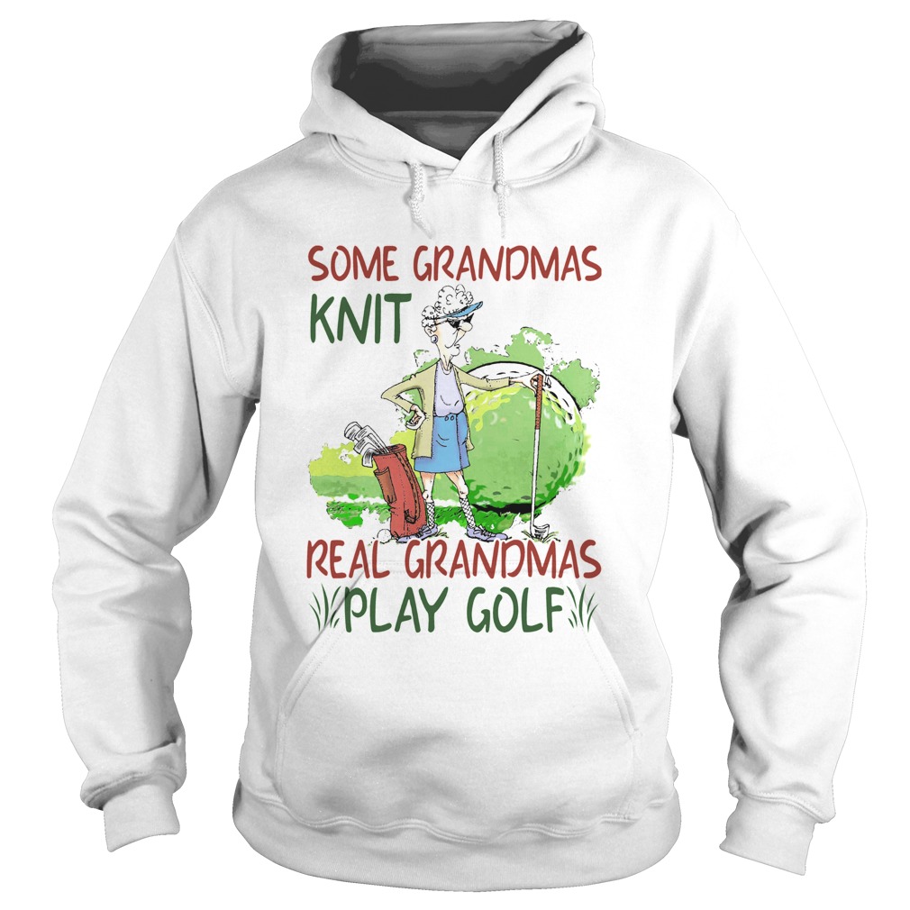 Some Grandmas Knit Real Grandmas Play Golf Hoodie