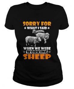 Sorry For What I Said When We Were Working Sheep  Classic Ladies