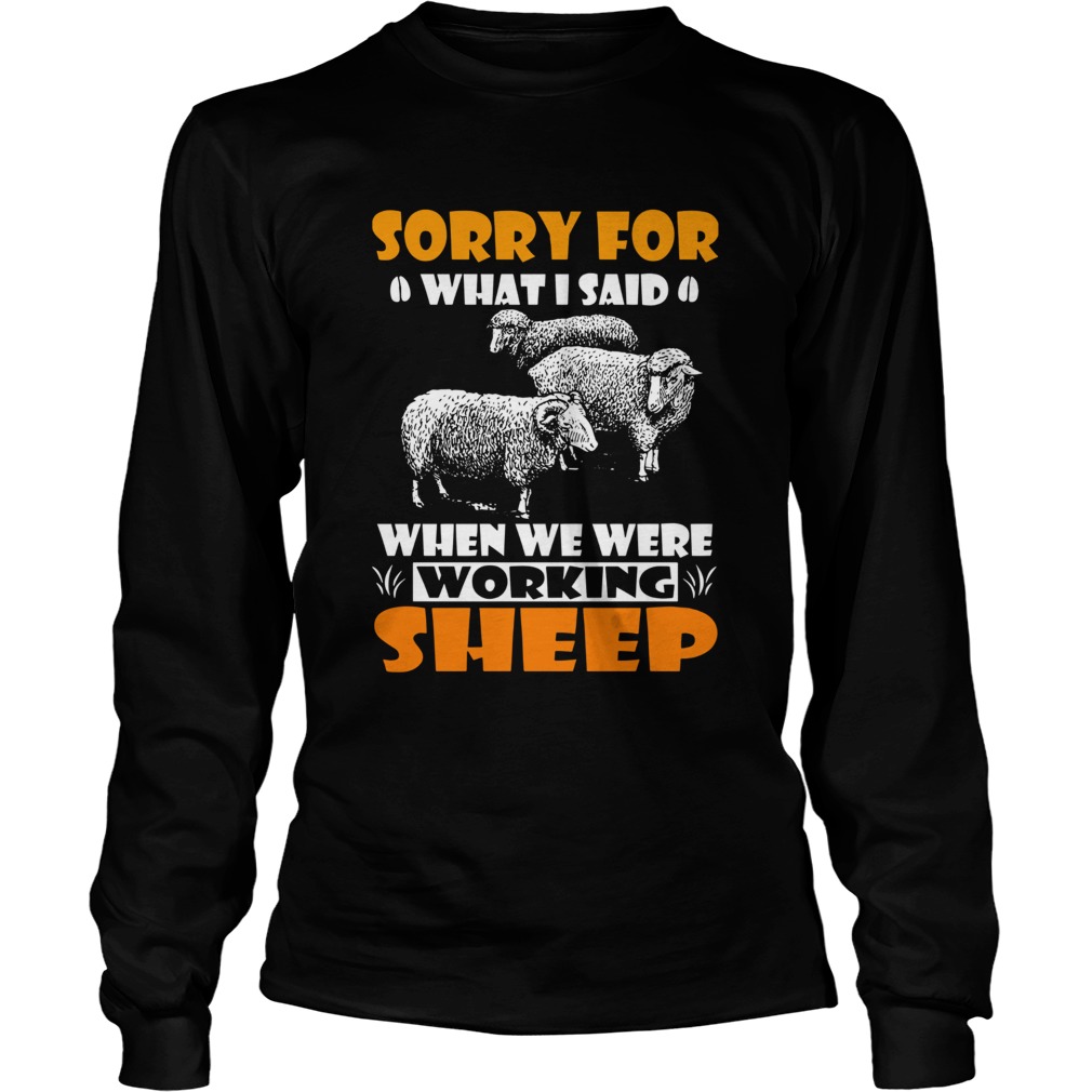 Sorry For What I Said When We Were Working Sheep LongSleeve