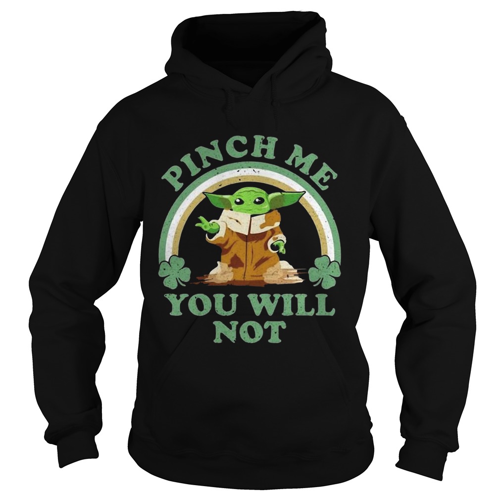 St Patricks Day Baby Yoda Pinch Me You Will Not Hoodie