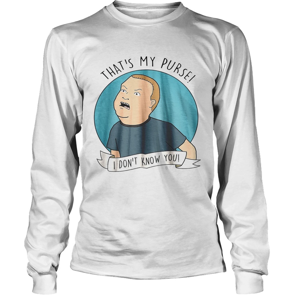 Thats my purse I dont know you LongSleeve
