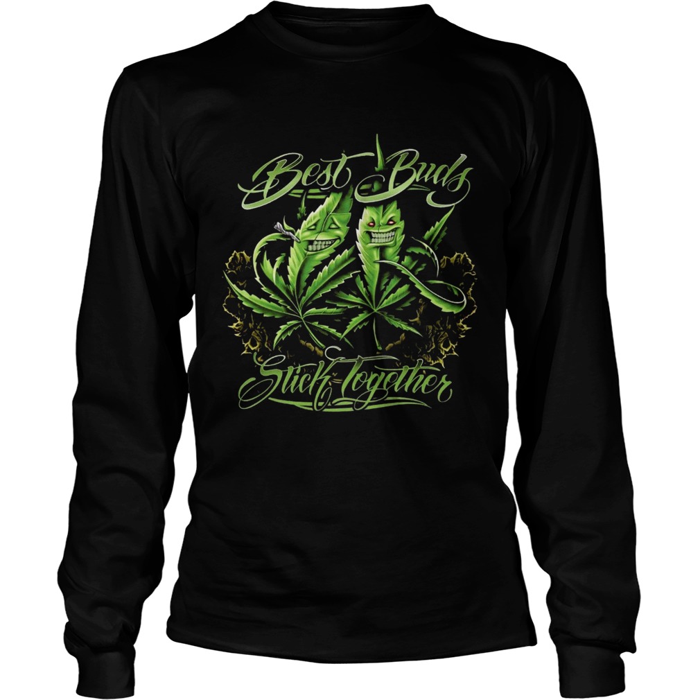 Weed Cannabis Best Buds Stick Together LongSleeve