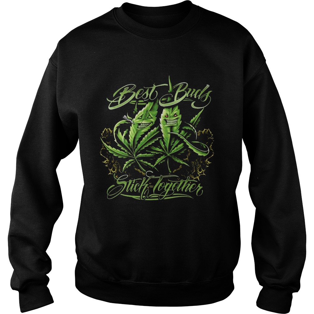 Weed Cannabis Best Buds Stick Together Sweatshirt