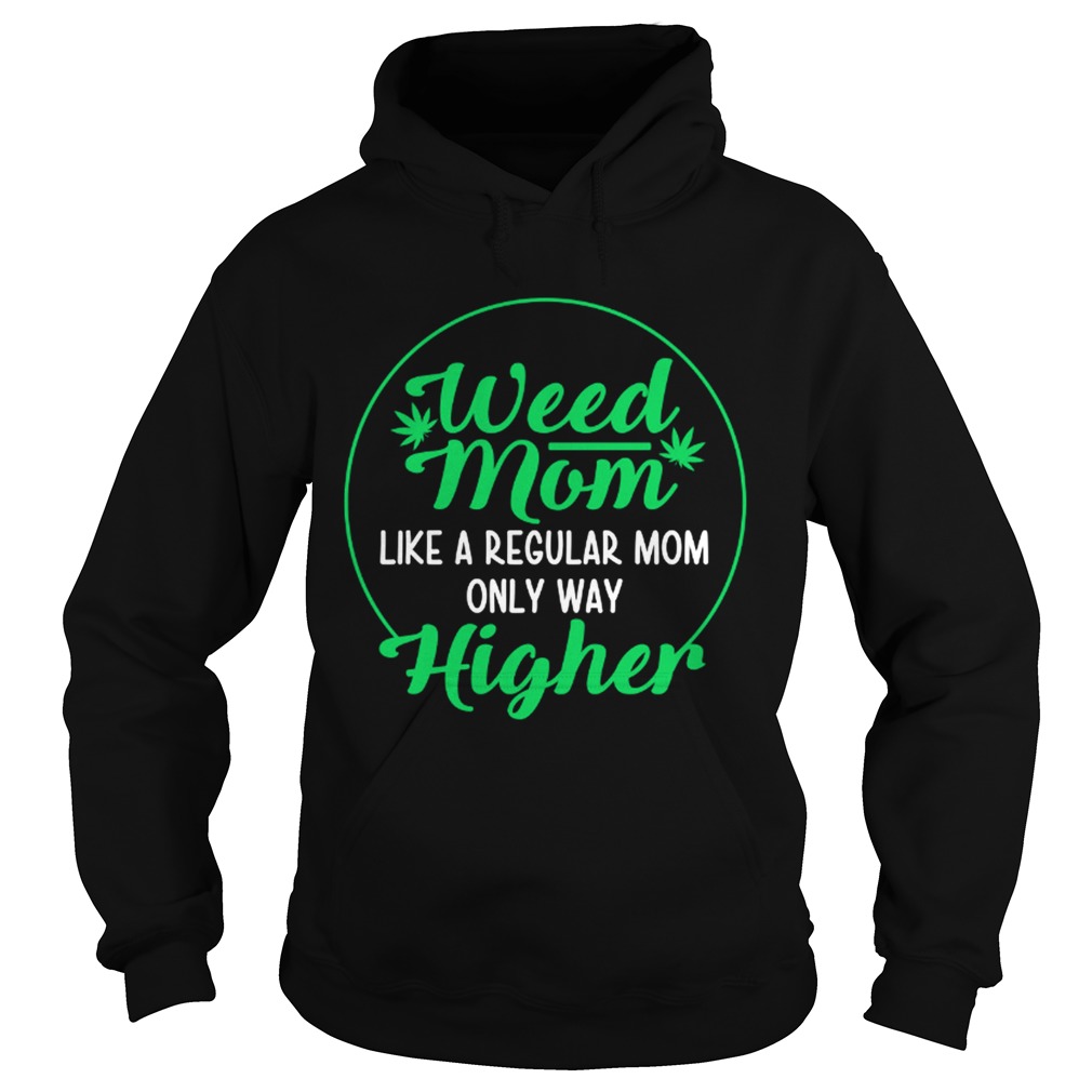 Weed Mom Like A Regular Mom Only Way Higher Hoodie