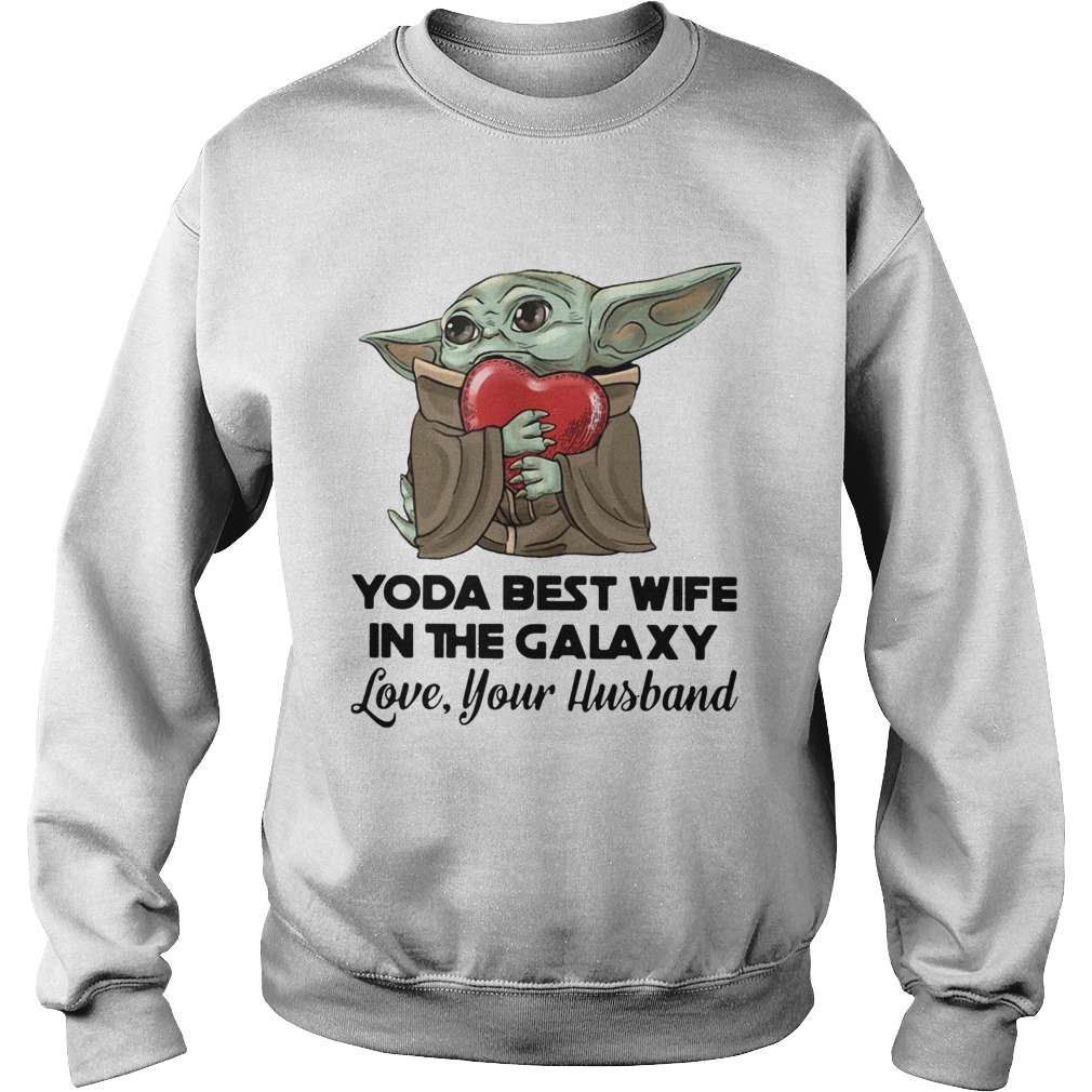 Yoda Best Wife In The Galaxy Love Your Husband Sweatshirt