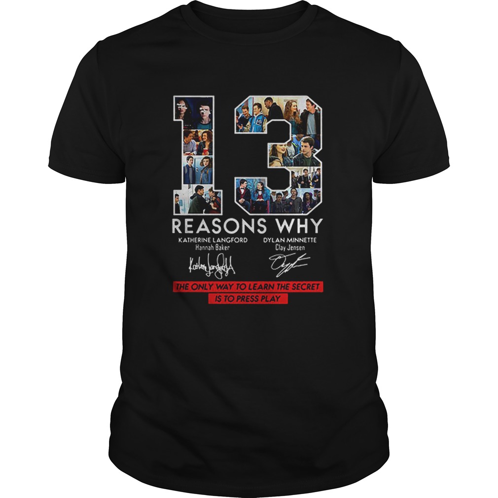 13 Reasons Why Signed The Only Way To Learn The Secret is to Press Play shirt