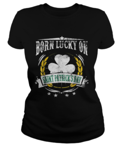 1581996893Born Lucky on St Patricks Birthday  Classic Ladies