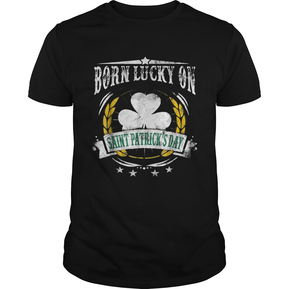 1581996893Born Lucky on St Patricks Birthday shirt