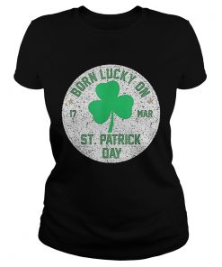 1582623240Born Lucky On 17 March St Patrickâ€™s Day Shamrock Birthday  Classic Ladies