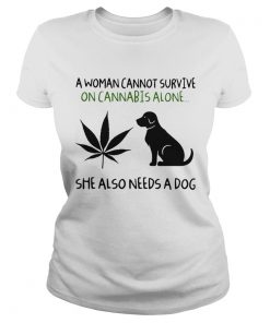 A Woman Cannot Survive On Cannabis Alone She Also Needs A Dog  Classic Ladies