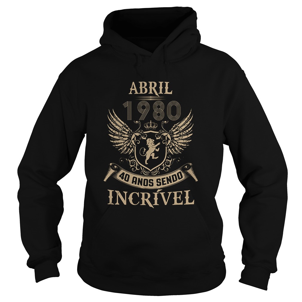 Abril 1980 40 ands sendo incrivel Hoodie