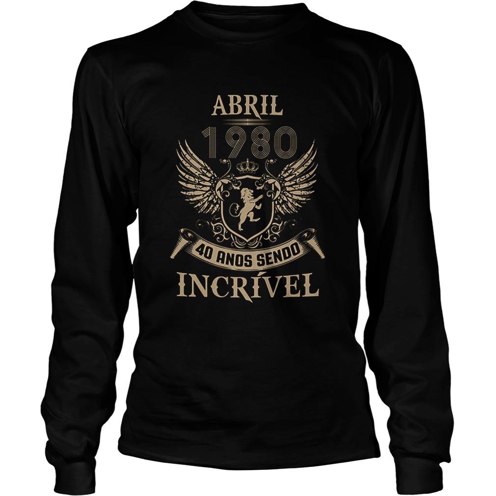 Abril 1980 40 ands sendo incrivel LongSleeve