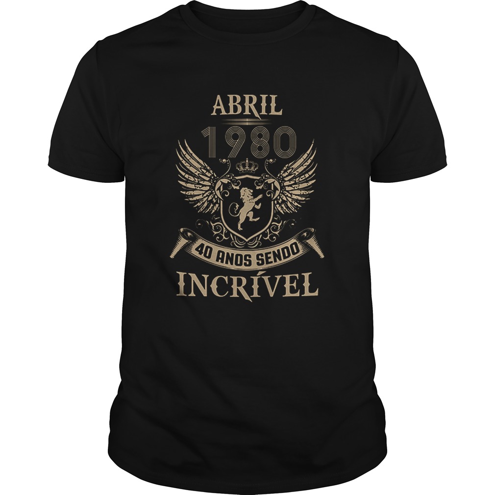 Abril 1980 40 ands sendo incrivel shirt