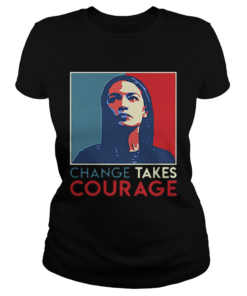 Alexandria Ocasio Cortez Change Takes Courage 2020 AOC Art  Classic Ladies