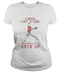 Baseball I Throw Like A Girl You Might Want To Back Up  Classic Ladies