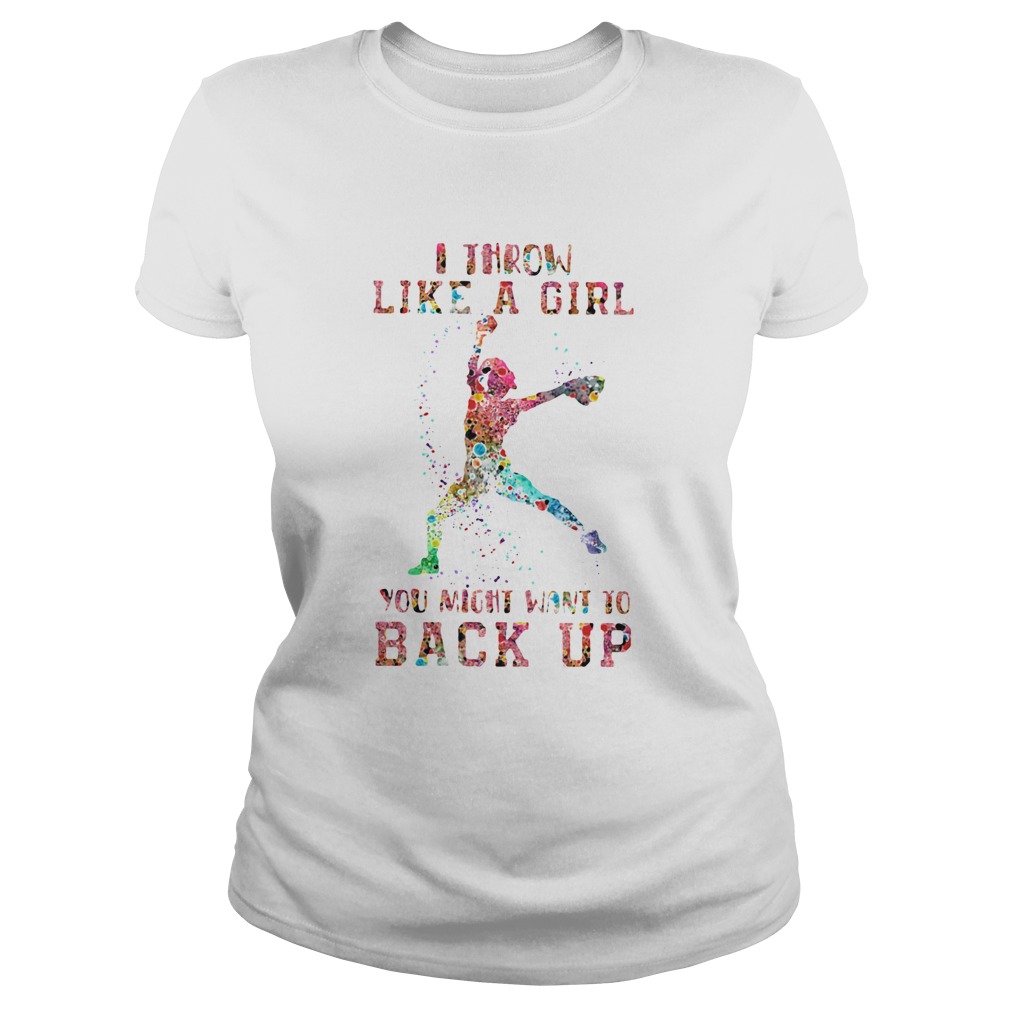 Baseball I Throw Like A Girl You Might Want To Back Up Classic Ladies