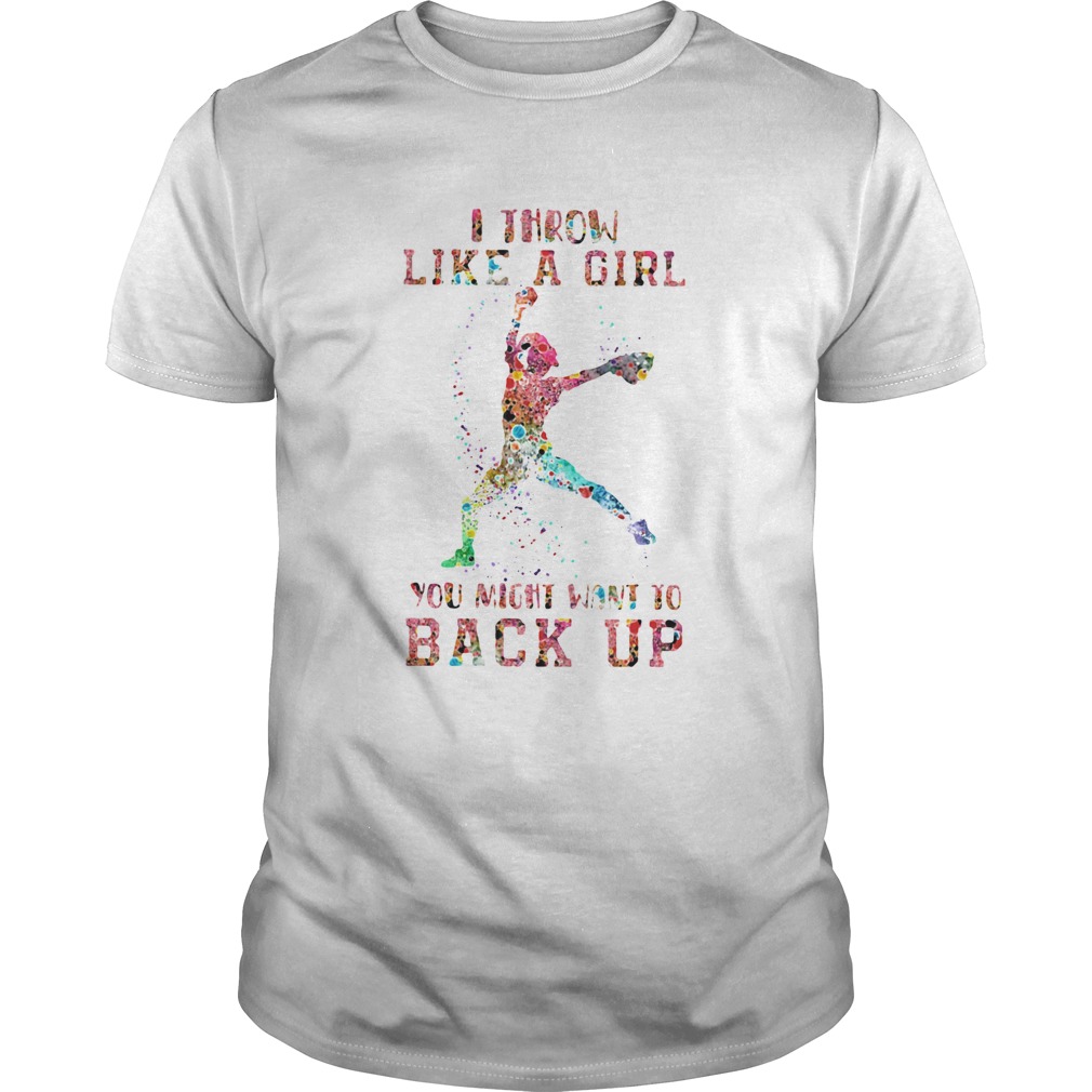 Baseball I Throw Like A Girl You Might Want To Back Up shirt