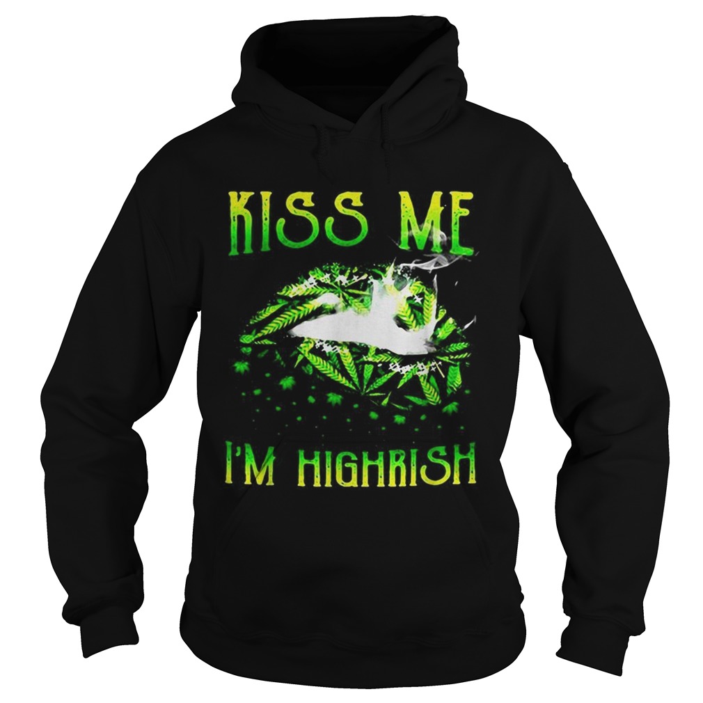Cute Kiss me Im highrish Hoodie