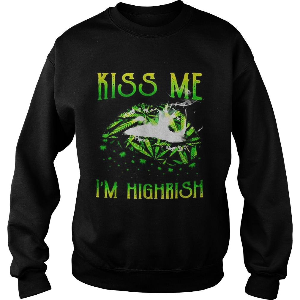 Cute Kiss me Im highrish Sweatshirt
