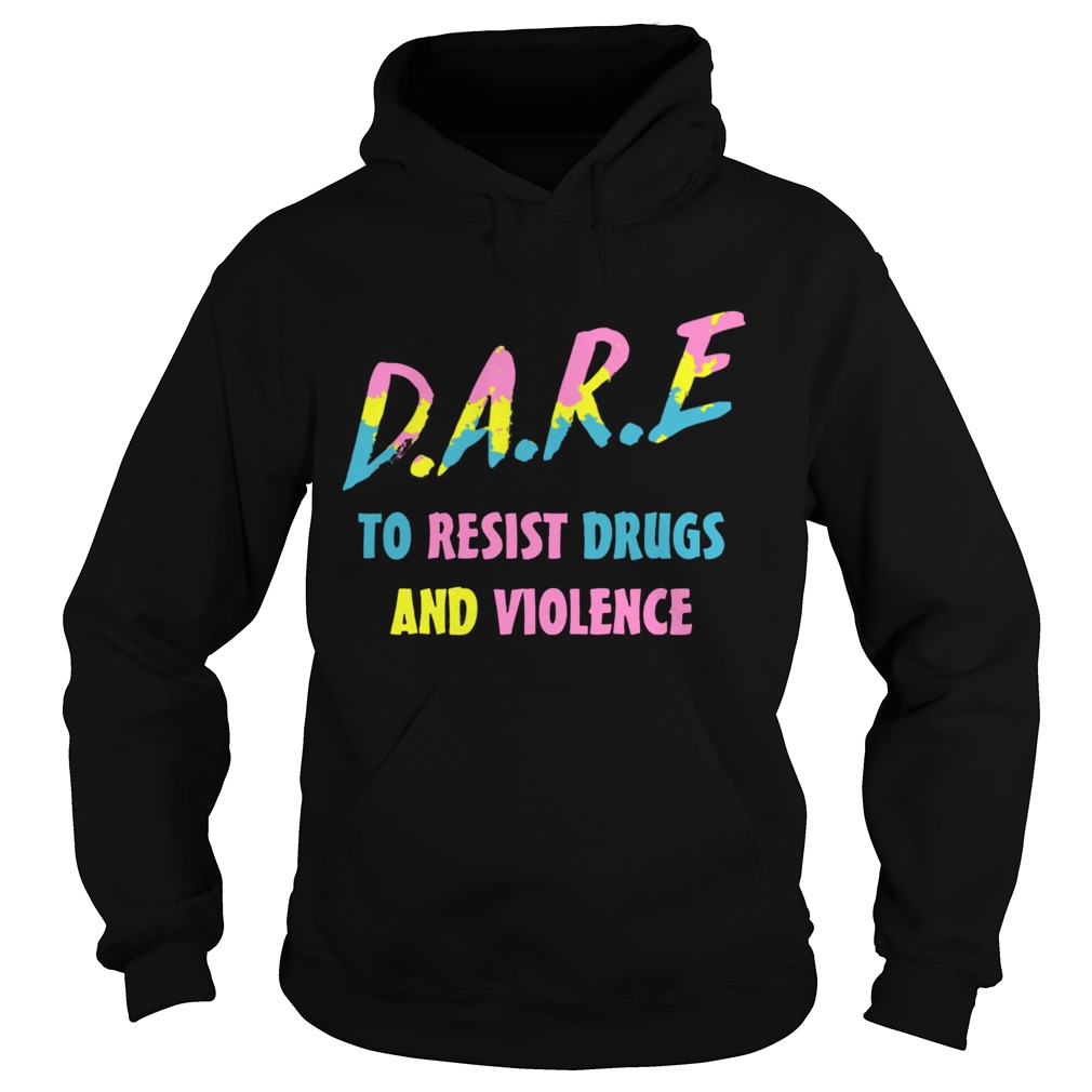 Dare to resist drugs and violence Hoodie