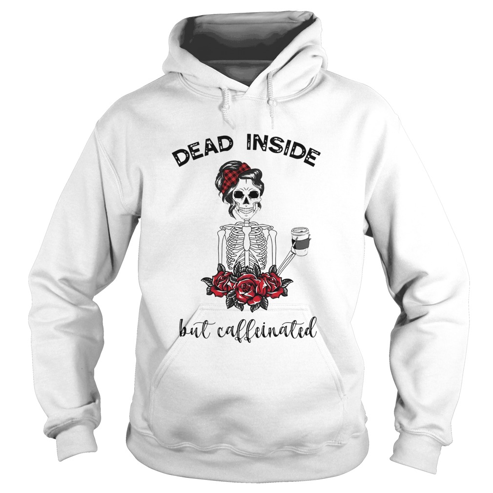 Dead inside But Caffeinated Hoodie