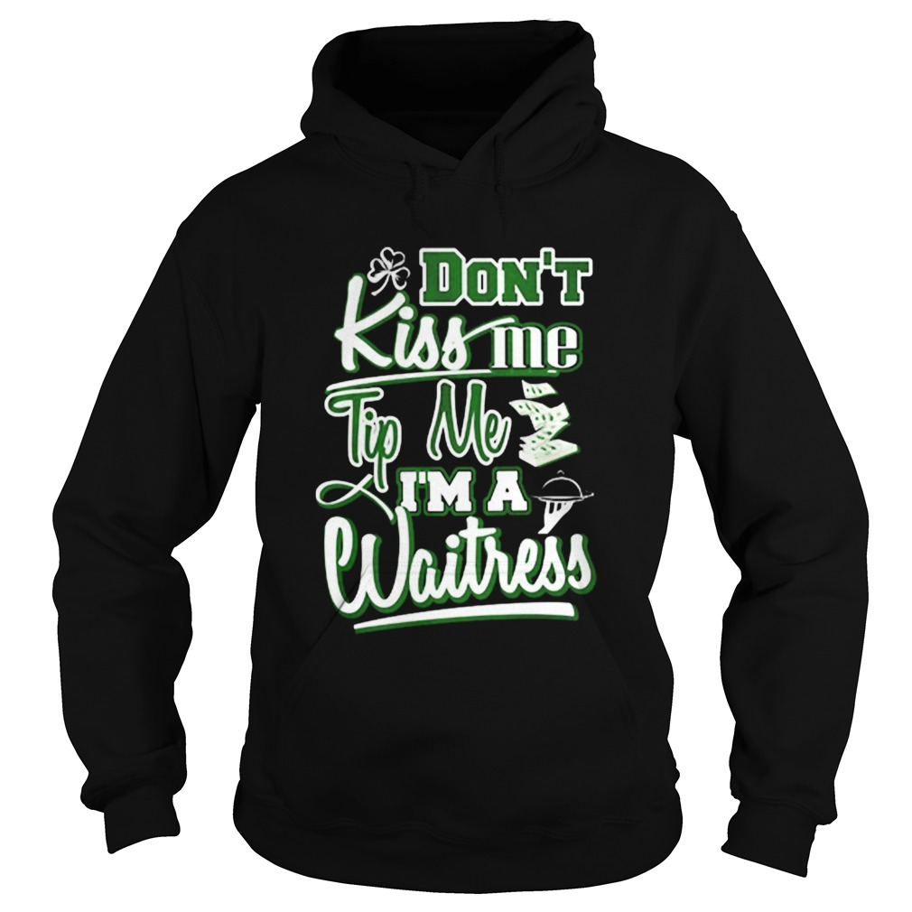 Dont kiss me tip me Im a waitress Hoodie