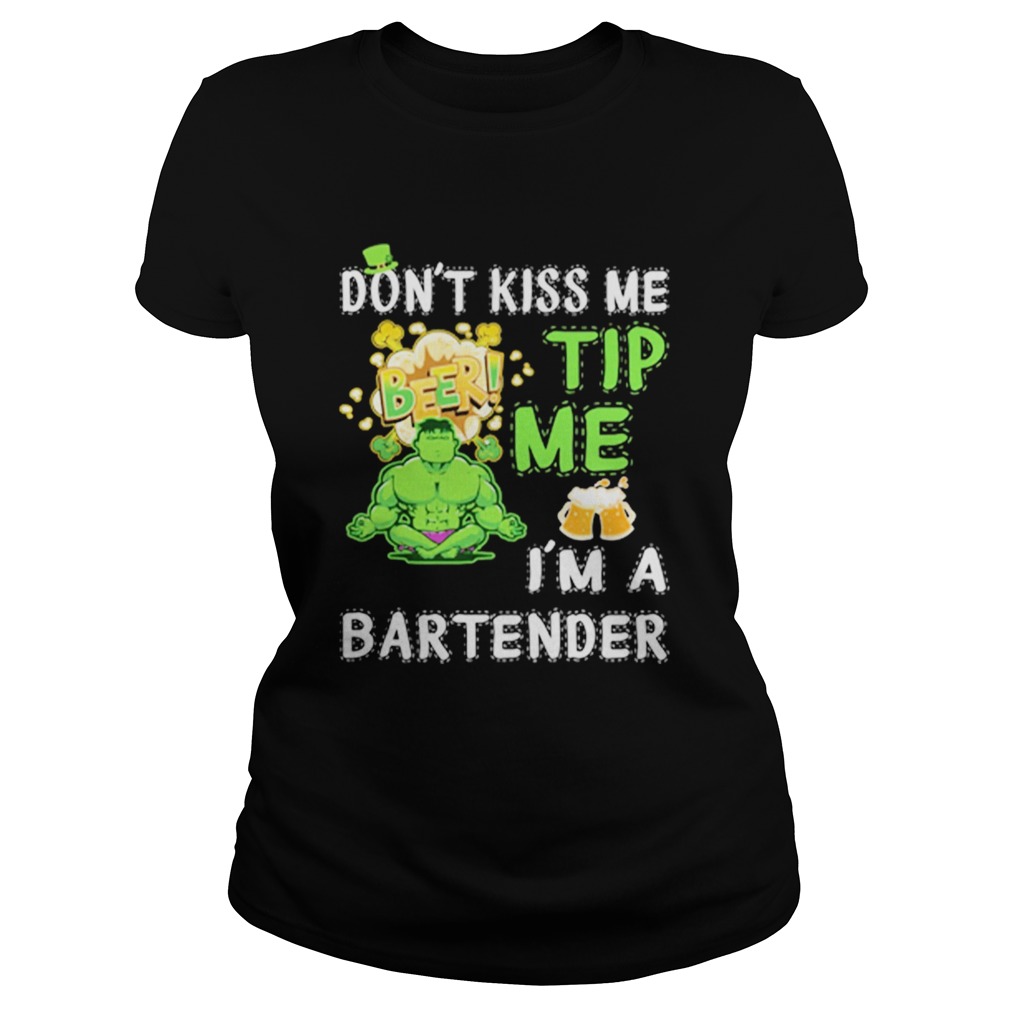 Dont kiss me tip me im a bartende Classic Ladies