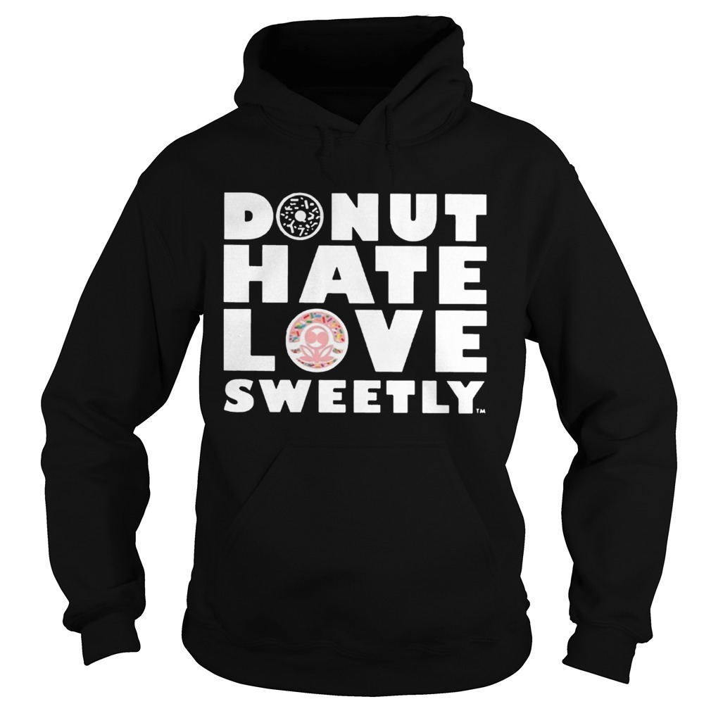 Donut Hate Love Sweetly Hoodie