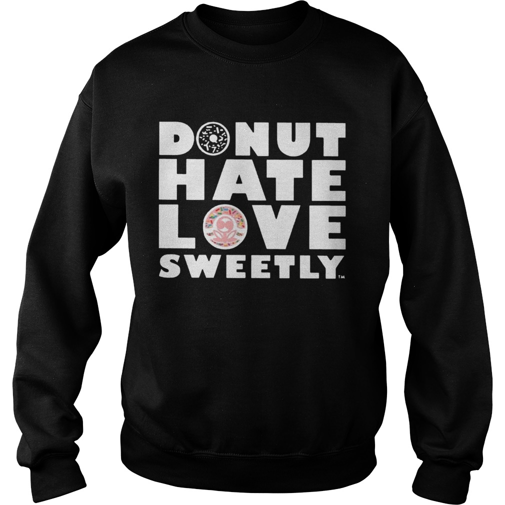 Donut Hate Love Sweetly Sweatshirt