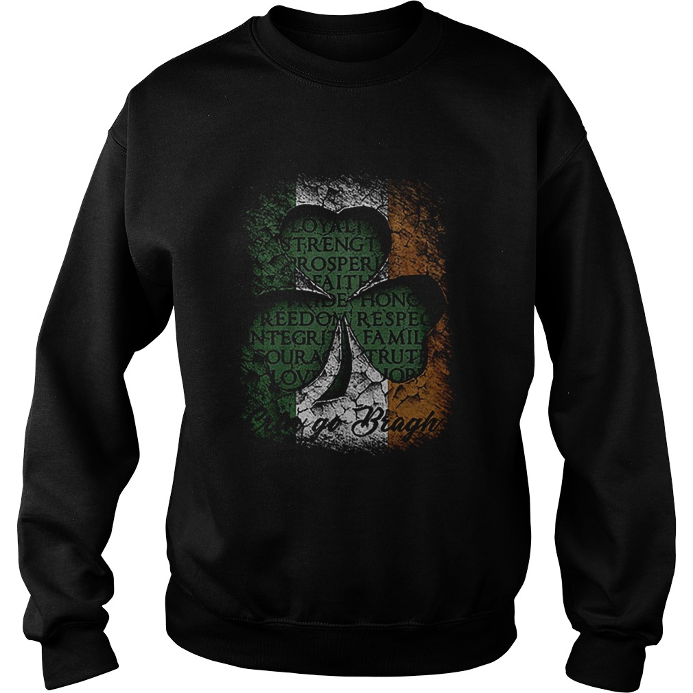 Erin Go Bragh St Patricks day Irish Loyalty Strength Prosperity Sweatshirt