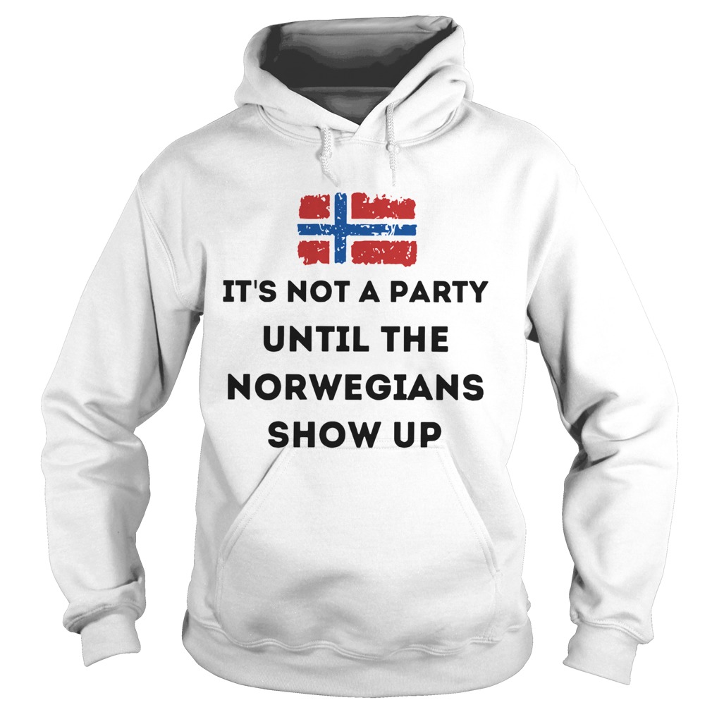 Flag Its Not A Party Until The Norwegians Show Up Hoodie