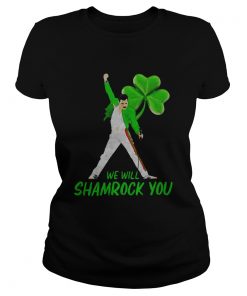Freddie Mercury we will shamrock you St Patricks Day  Classic Ladies