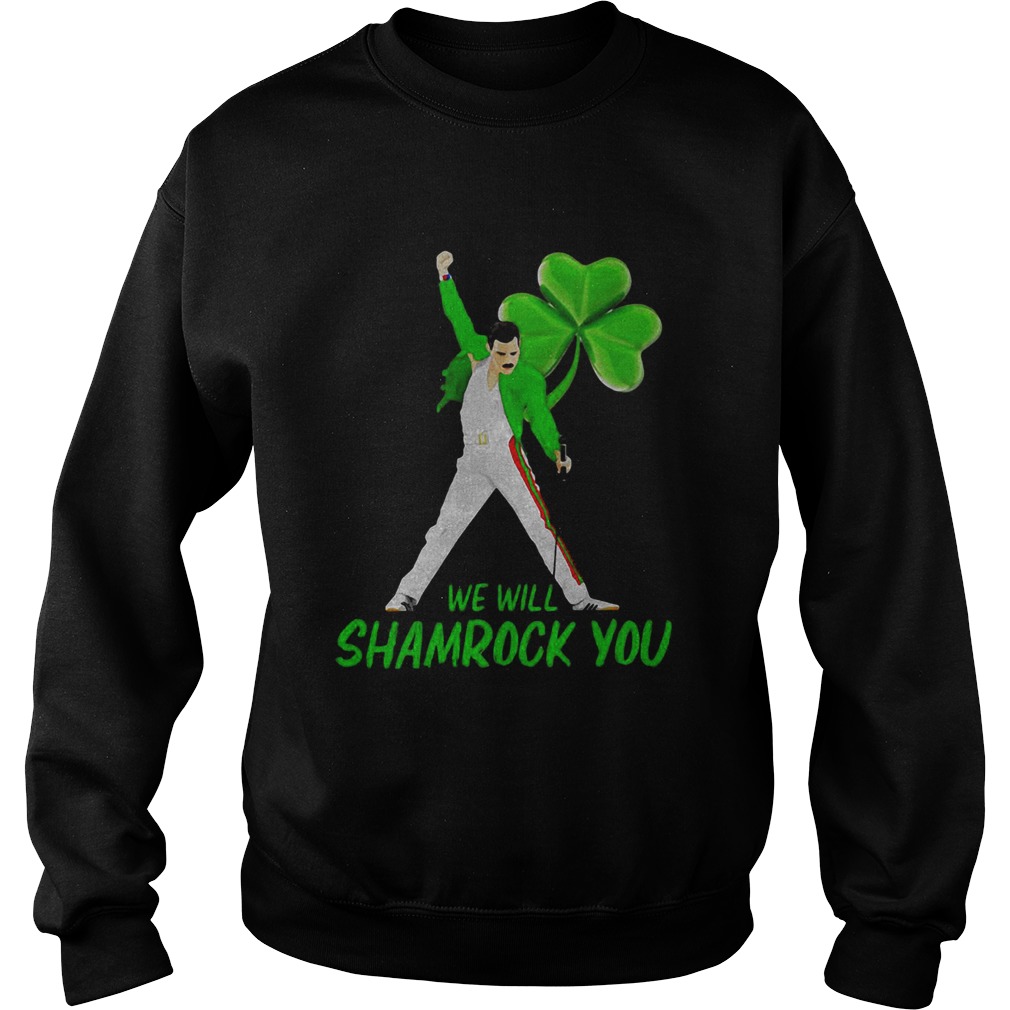 Freddie Mercury we will shamrock you St Patricks Day Sweatshirt