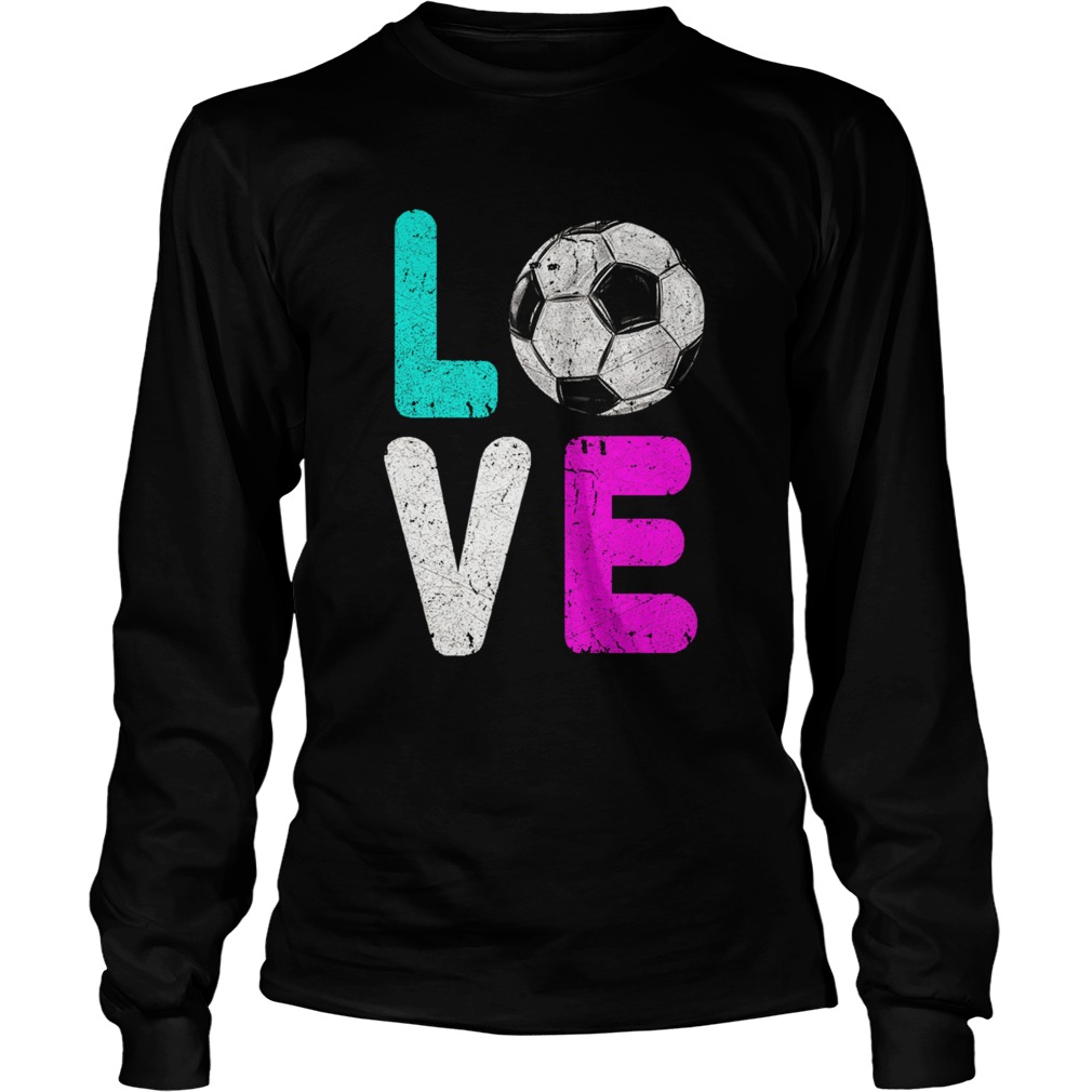Girls Love Soccer Best LongSleeve