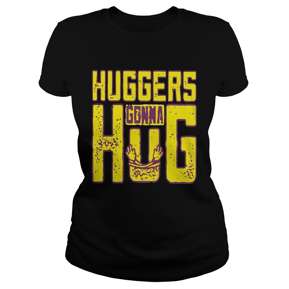Huggers Gonna Hug Classic Ladies