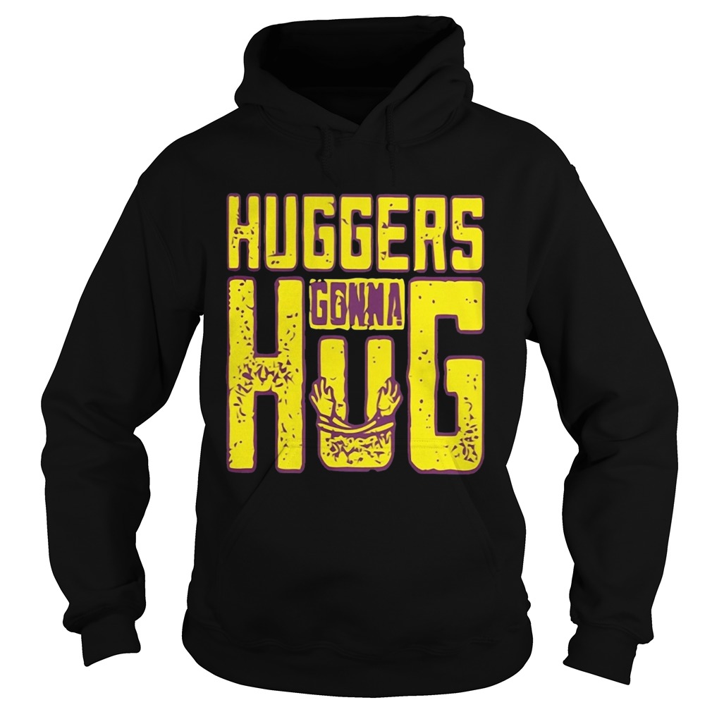 Huggers Gonna Hug Hoodie
