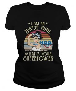 I Am A Ihop Girl Whats Your Superpower Vintage  Classic Ladies