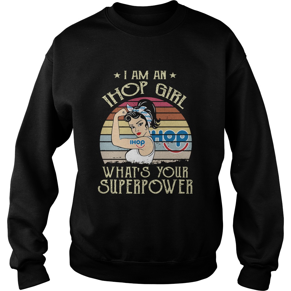 I Am A Ihop Girl Whats Your Superpower Vintage Sweatshirt