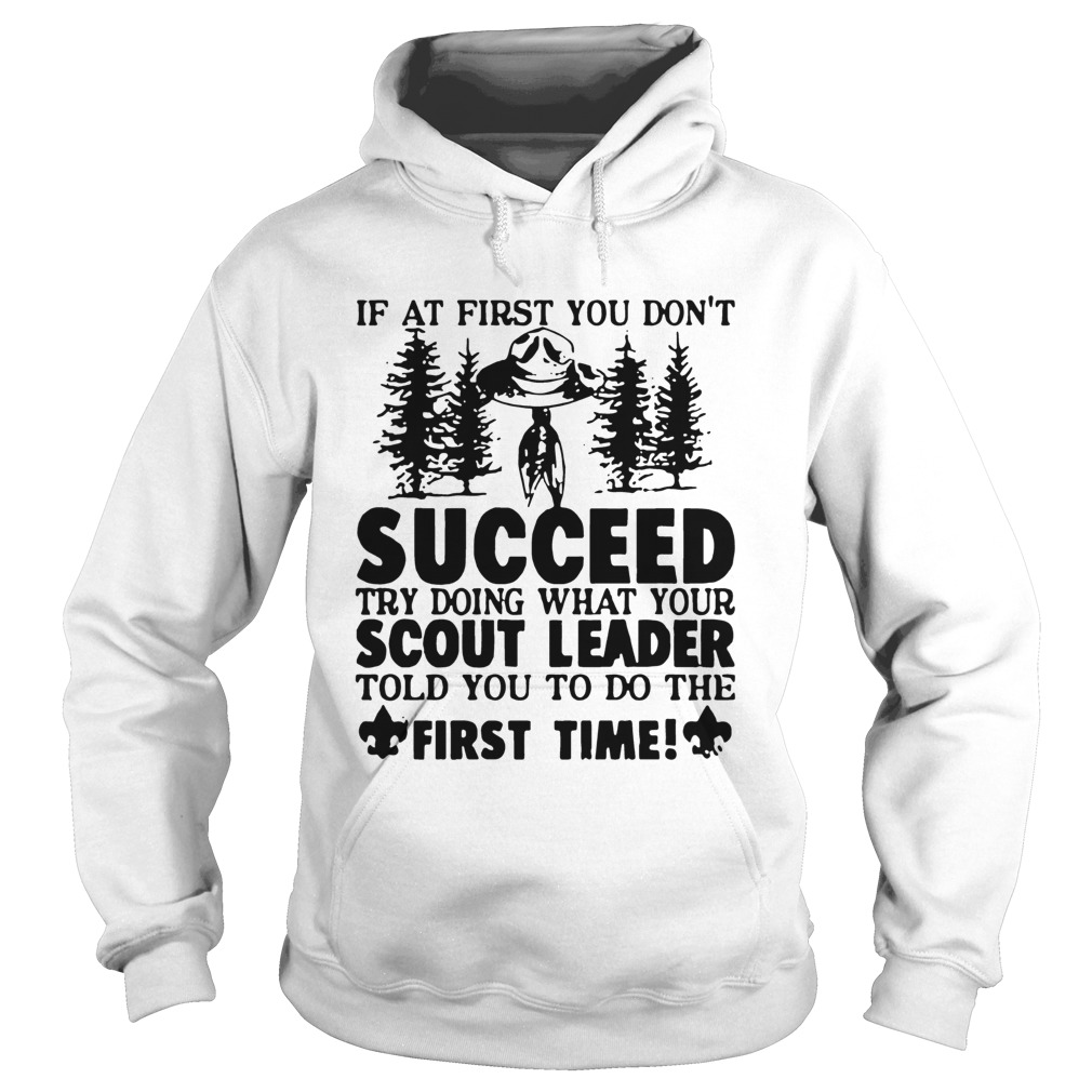 If At First You Dont Succeed Try Doing What Your Scout Leader Hoodie