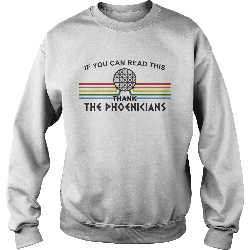 If You can read this thank the Phoenicians Disneys Spaceship Earth Sweatshirt