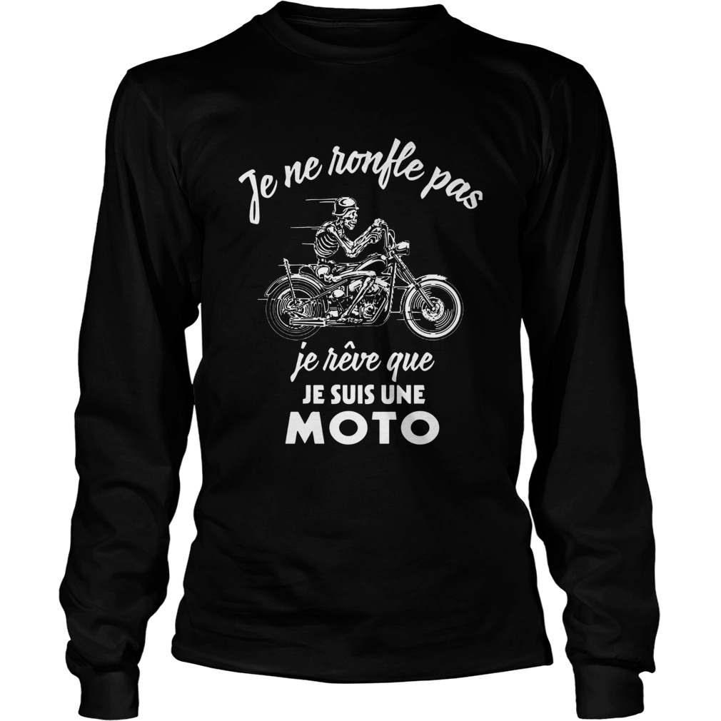Je Ne Ronfle Pas Je Rve Que Je Suis Une Moto LongSleeve
