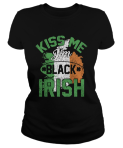 Kiss Me Im Black Irish  Classic Ladies