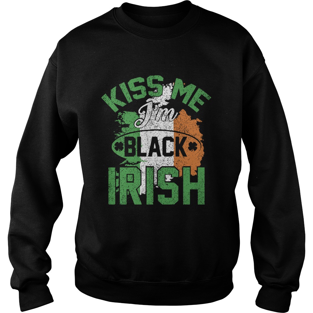 Kiss Me Im Black Irish Sweatshirt
