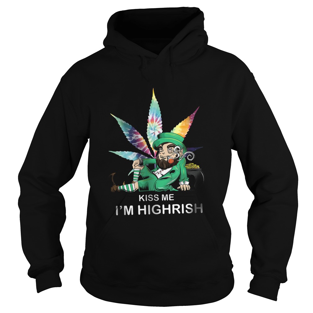 Kiss Me Im Highrish Hoodie
