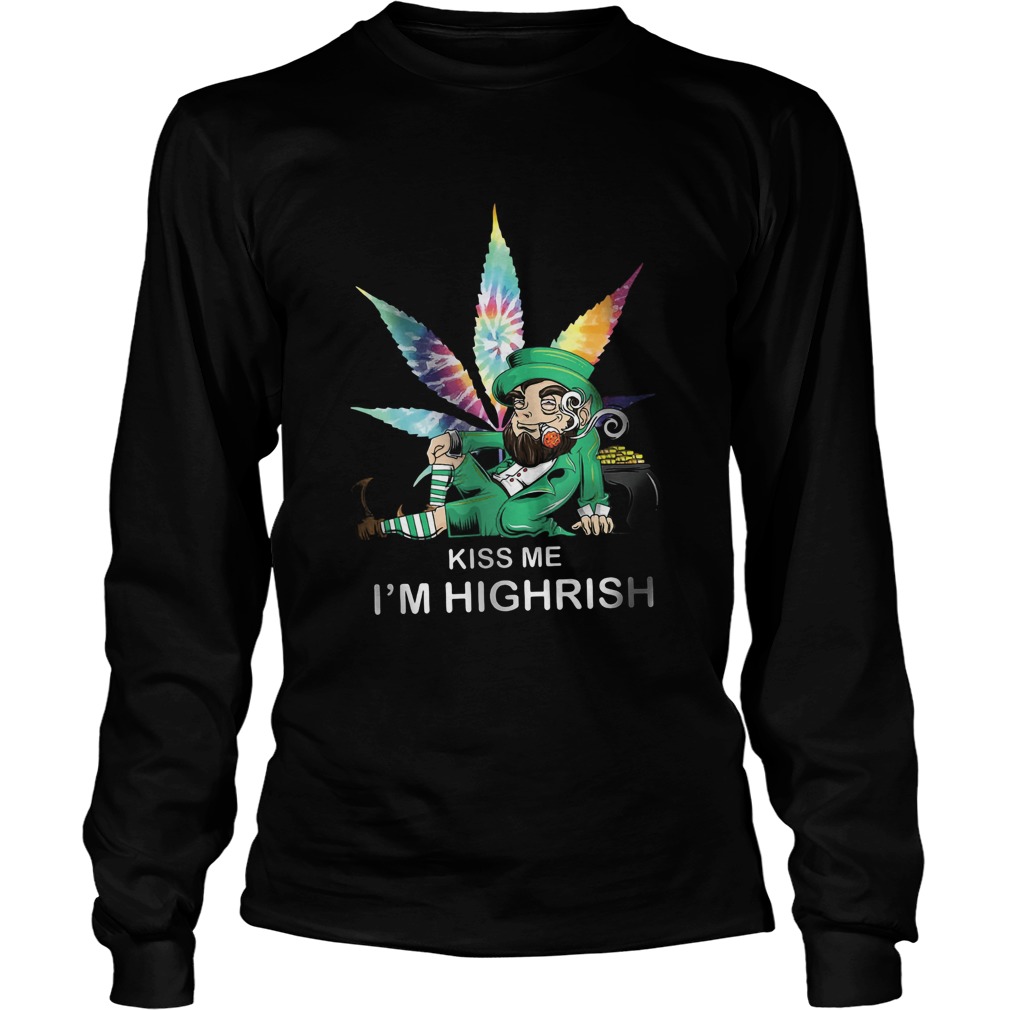 Kiss Me Im Highrish LongSleeve