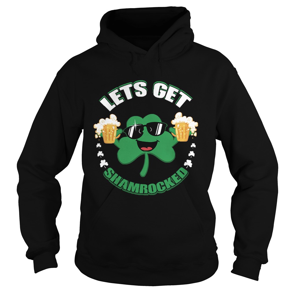 Lets Get Shamrocked Hoodie
