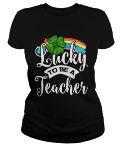 Lucky To Be A Teacher St  Classic Ladies
